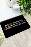 BH051081-101, White LGBT Decorative Doormat Be Careful Who You Hate It Could Be Someone You Love Floor Mat for Indoor Outdoor